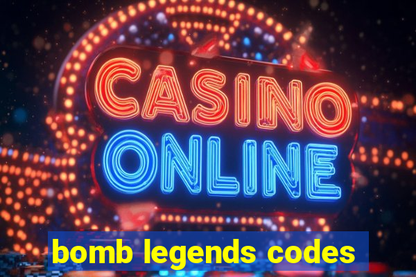 bomb legends codes